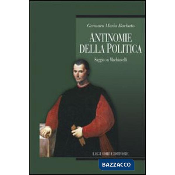 Antinomie della politica. Saggio su Machiavelli