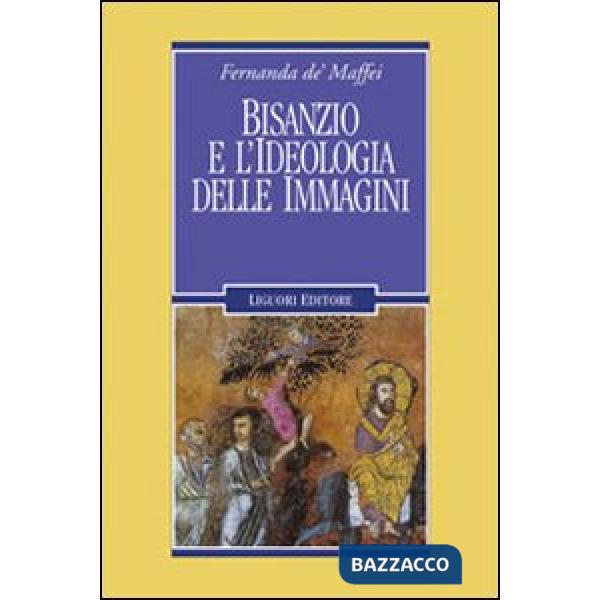 Bisanzio e l'ideologia delle immagini