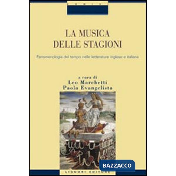 Musica delle stagioni (La). Vol. 1: Fenomenologia del tempo nelle letterature inglese e italiana