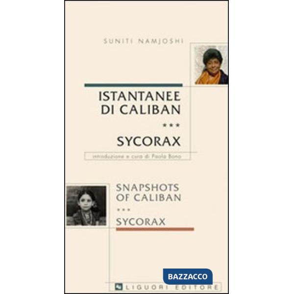 Istantanee di Caliban. Sycorax-Snapshots of Caliban. Sycorax. Ediz. bilingue