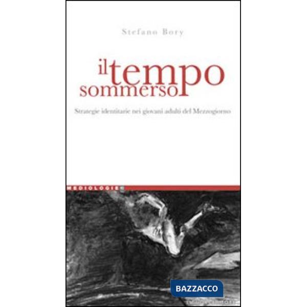 Tempo sommerso. Strategie identitarie nei giovani adulti del Mezzogiorno (Il)