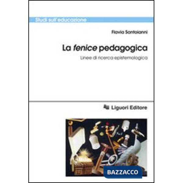 «fenice» pedagogica. Linee di ricerca epistemologica (La)