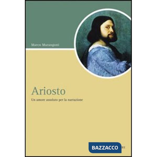 Ariosto. Un amore assoluto per la narrazione