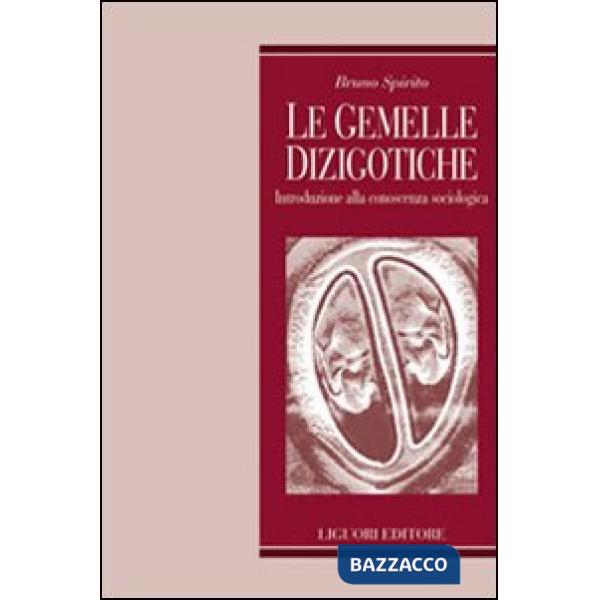 Gemelle dizigotiche. Introduzione alla conoscenza sociologica (Le)