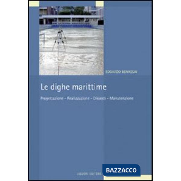 Dighe marittime. Progettazione, realizzazione, dissesti, manutenzione (Le)