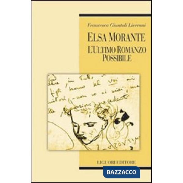 Elsa Morante. L'ultimo romanzo possibile