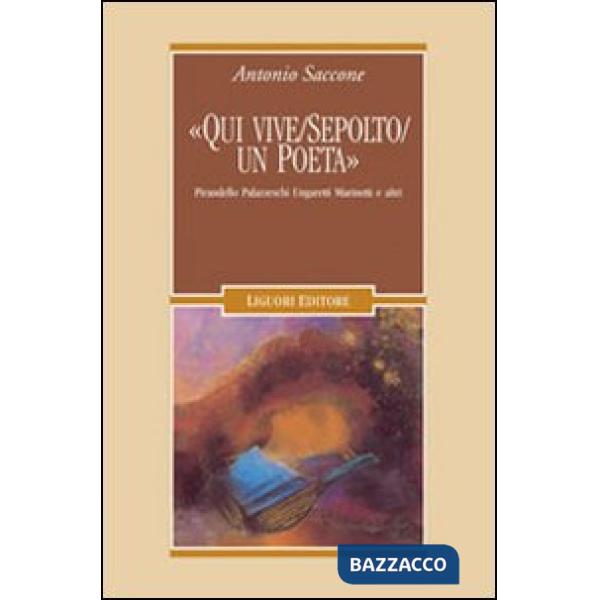 «Qui vive/sepolto/un poeta». Pirandello, Palazzeschi, Ungaretti, Marinetti e altri