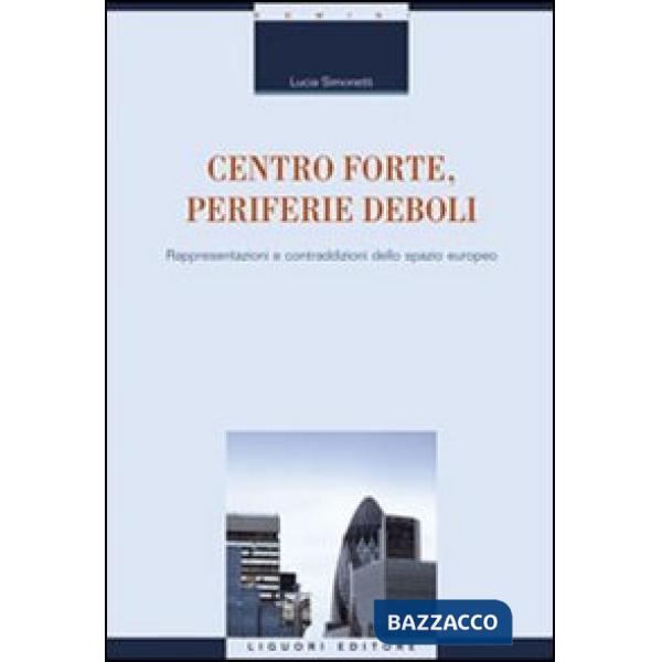 Centro forte, periferie deboli. Rappresentazioni e contraddizioni dello spazio europeo