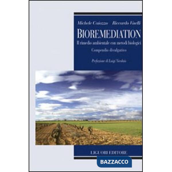 Bioremediation. Il rimedio ambientale con metodi biologici. Compendio divulgativo