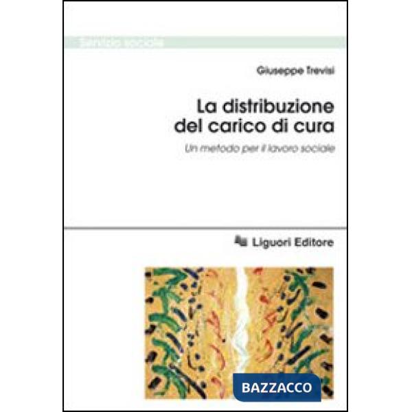 Distribuzione del carico di cura. Un metodo per il lavoro sociale (La)