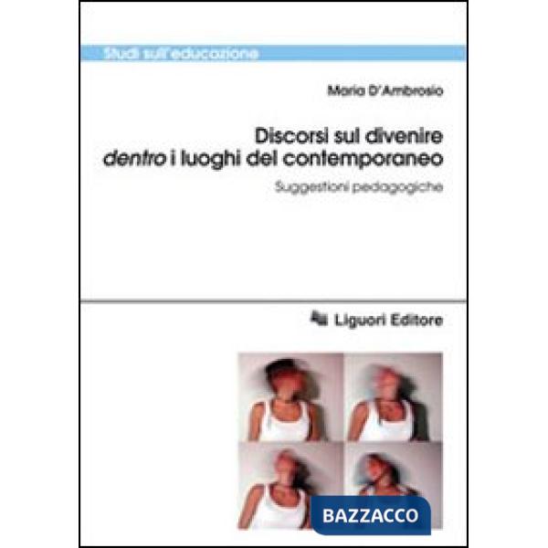 Discorsi sul divenire dentro i luoghi del contemporaneo. Suggestioni pedagogiche