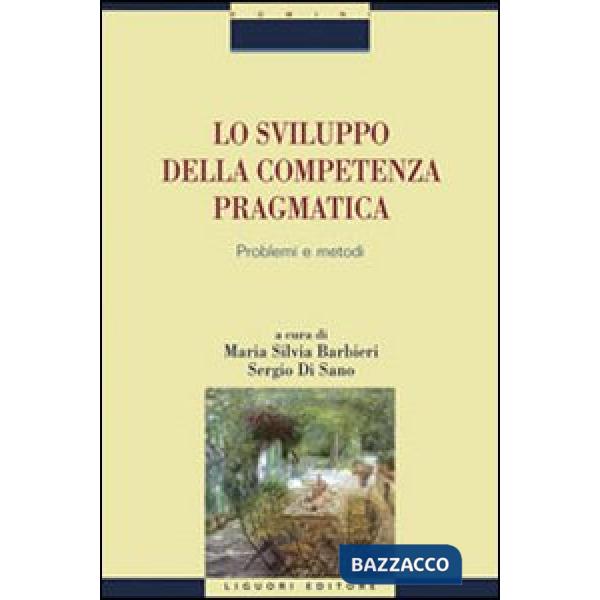 Sviluppo della competenza pragmatica. Problemi e metodi (Lo)