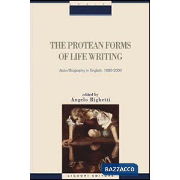 Protean forms of life writing. Auto biography in english, 1680-2000 (The)