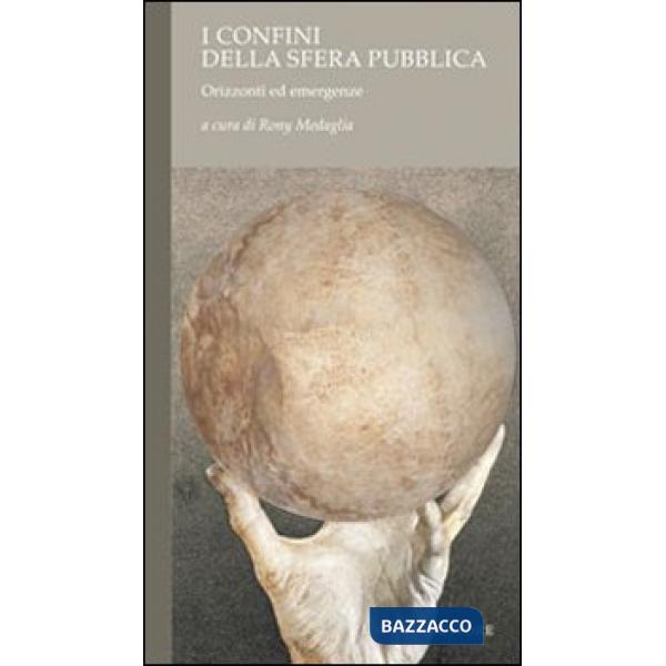 Confini della sfera pubblica. Orizzonti ed emergenze (I)