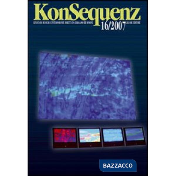 Konsequenz. Rivista di musiche contemporanee. Nuova serie. Vol. 16