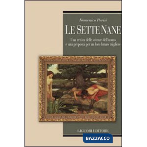 Sette nane. Una critica delle scienze dell'uomo e una proposta per un loro futuro migliore (Le)