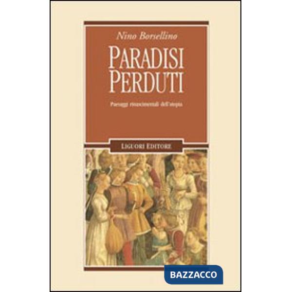 Paradisi perduti. Paesaggi rinascimentali dell'utopia