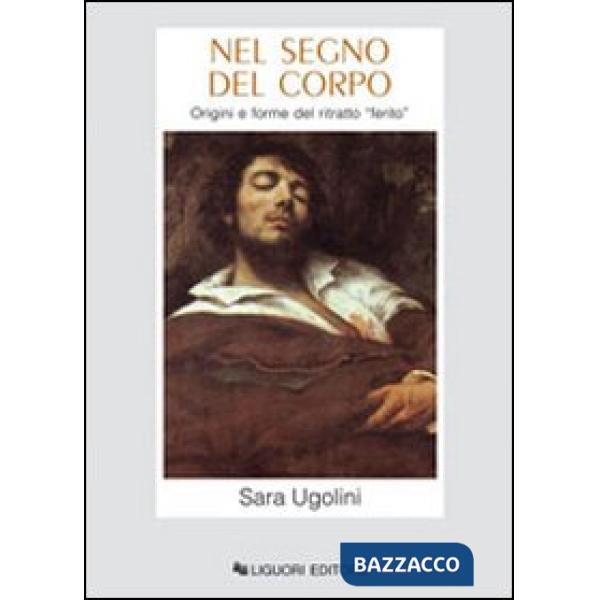 Nel segno del corpo. Origini e forme del ritratto ferito