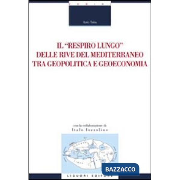 «respiro lungo» delle rive del Mediterraneo tra geopolitica e geoeconomia (Il)