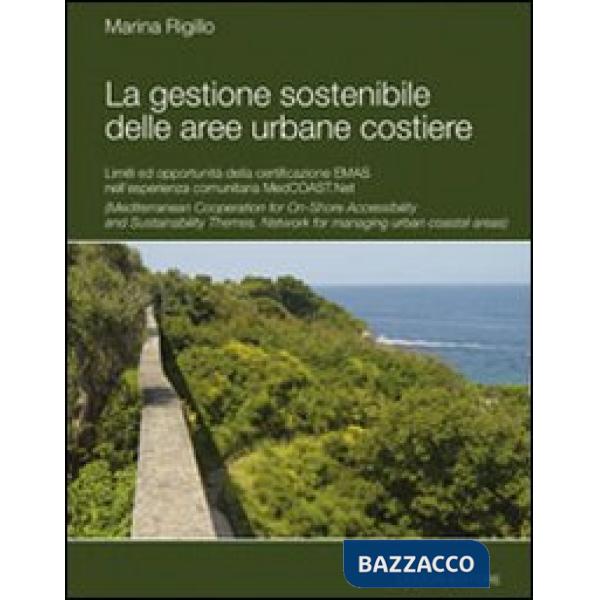 Gestione sostenibile delle aree urbane costiere. Limiti ed opportunità della certificazione Emas nell'esperienza comunitaria Med