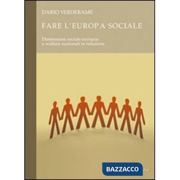 Fare l'Europa sociale. Dimensione sociale europea e welfare nazionali in relazione
