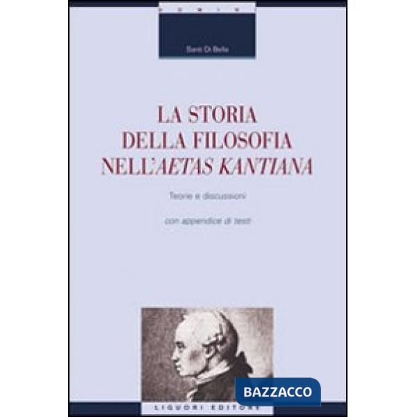 Storia della filosofia nella aetas kantiana. Teorie e discussioni con appendice di testi (La)