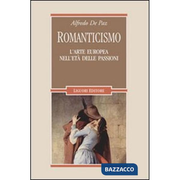 Romanticismo. L'arte europea nell'età delle passioni