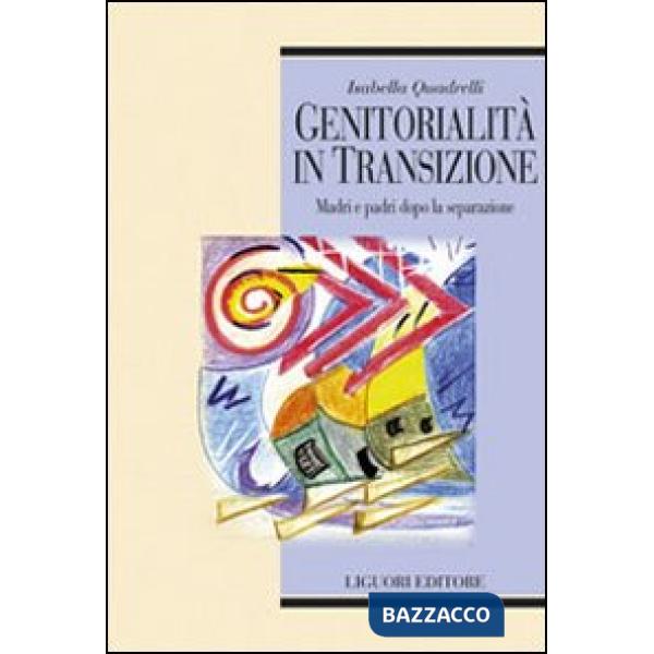Genitorialità in transizione. Madri e padri dopo la separazione