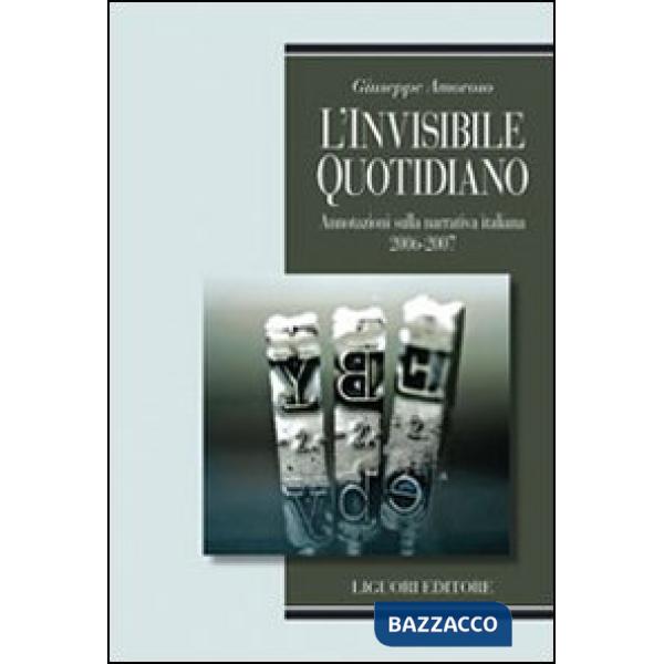 Invisibile quotidiano. Annotazioni sulla narrativa italiana 2006-2007 (L')