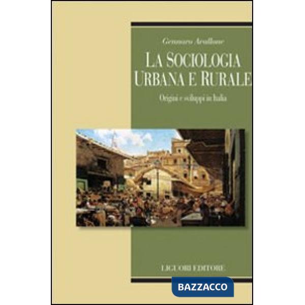 Sociologia urbana e rurale. Origini e sviluppi in Italia (La)