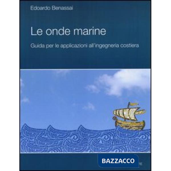 Onde marine. Guida per le applicazioni all'ingegneria costiera (Le)