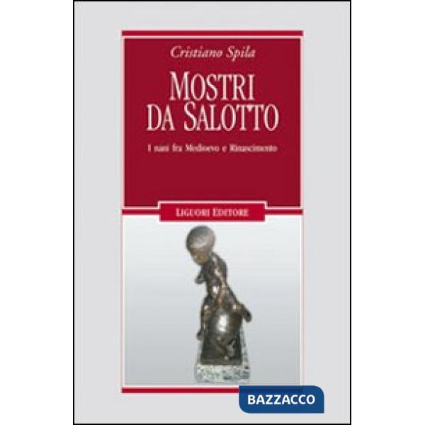 Mostri da salotto. I nani fra Medioevo e Rinascimento