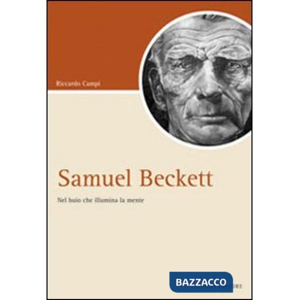 Samuel Beckett. Nel buio che illumina la mente