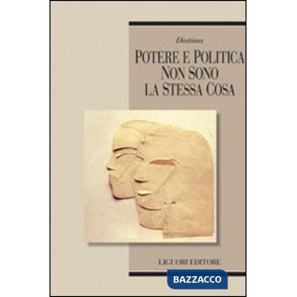 Potere e politica non sono la stessa cosa