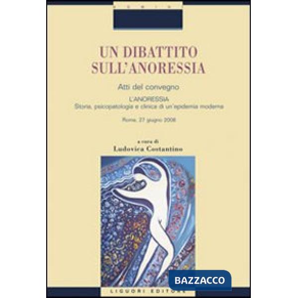Dibattito sull'anoressia. «L'anoressia. Storia, psicopatologia e clinica di un'epidemia moderna». Atti del convegno (Roma, 27 gi