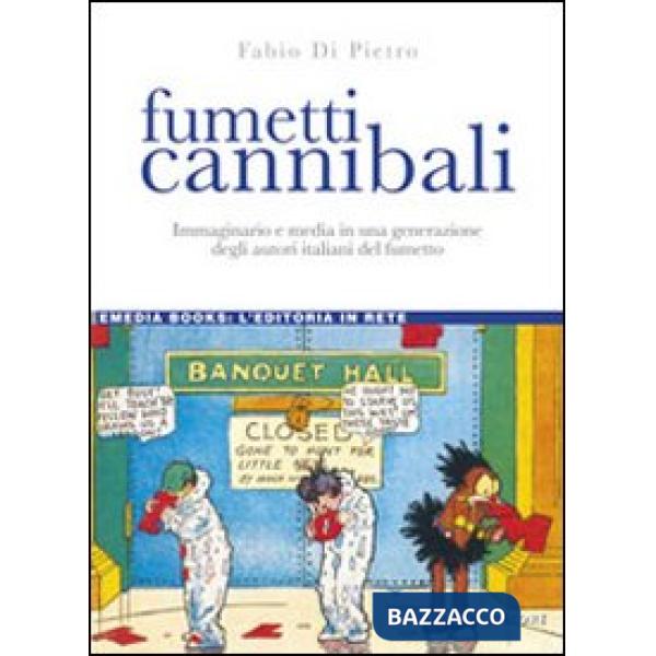 Fumetti cannibali. Immaginario e media in una generazione degli autori italiani del fumetto