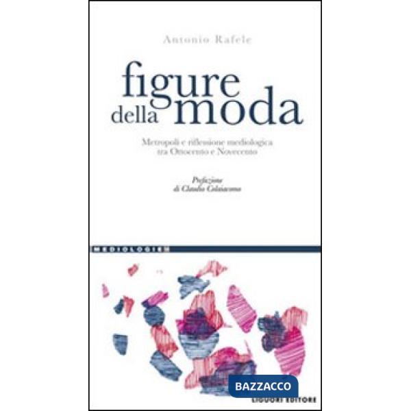 Figure della moda. Metropoli e riflessione mediologica tra Ottocento e Novecento