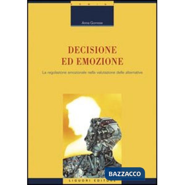 Decisione ed emozione. La regolazione emozionale nella valutazione delle alternative