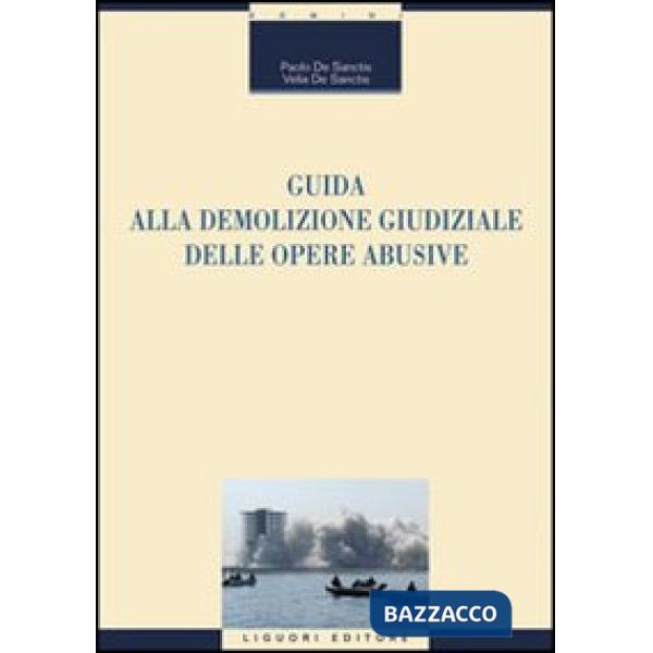 Guida alla demolizione giudiziale delle opere abusive