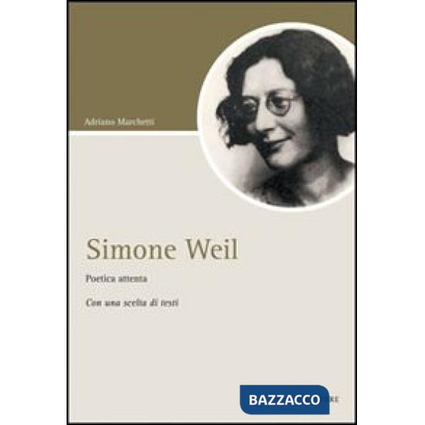 Simone Weil. Poetica attenta. Con una scelta di testi