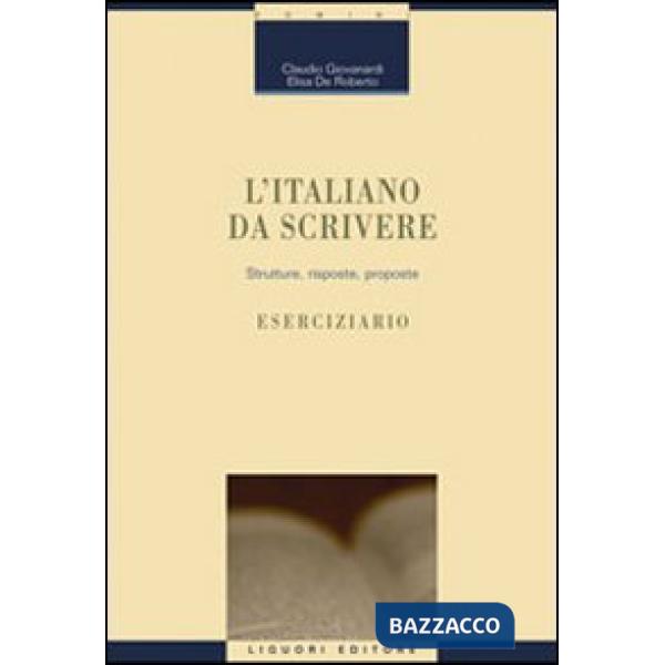 Italiano da scrivere. Strutture, risposte, proposte. Eserciziario (L')