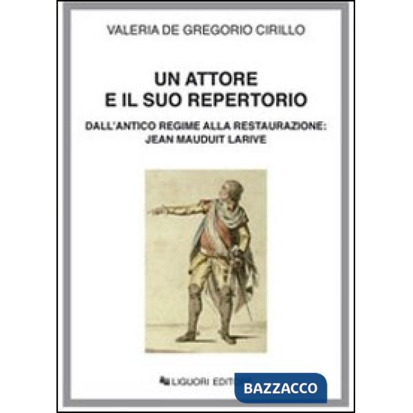 Attore e il suo repertorio. Dall'antico regime alla Restaurazione: Jean Mauduit Larive (Un)