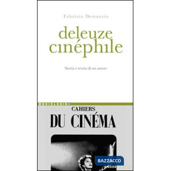Deleuze cinéphile. Storia e teoria di un amore
