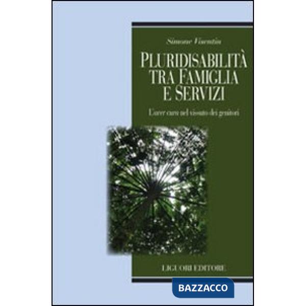 Pluridisabilità tra famiglia e servizi. L'«aver cura» nel vissuto dei genitori