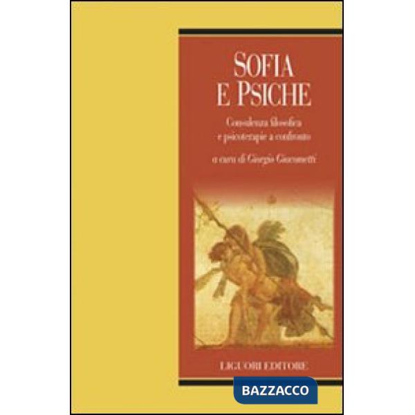 Sofia e psiche. Consulenza filosofica e psicoterapie a confronto