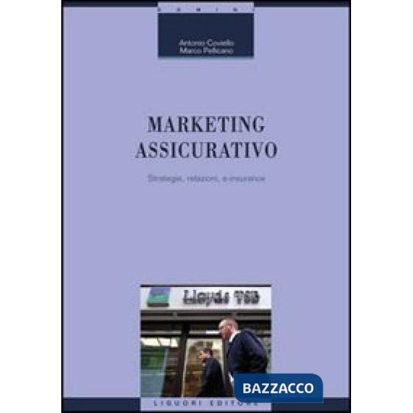 Marketing assicurativo. Strategie, relazioni, e-insurance