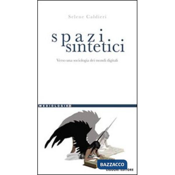 Spazi sintetici. Verso una sociologia dei mondi digitali