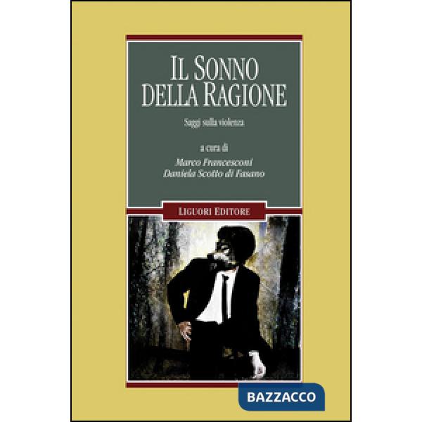 Sonno della ragione. Saggi sulla violenza (Il)