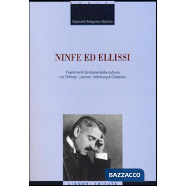 Ninfe ed ellissi. Frammenti di storia della cultura tra Dilthey, Usener, Warburg e Cassirer