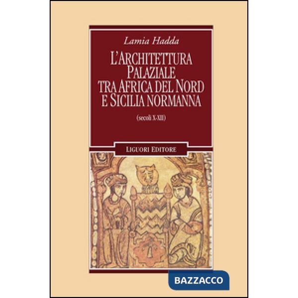 Architettura palaziale tra l'Africa del Nord e la Sicilia normanna (secoli X-XII)